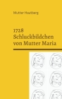 1728 Schluckbildchen von Mutter Maria: Heilung durch Einverleibung By Mutter Hautberg Cover Image