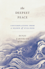 The Deepest Peace: Contemplations from a Season of Stillness Cover Image