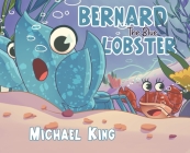 Bernard The Blue Lobster By Michael King Cover Image
