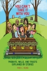 You Can't Take It With You: Probate, Wills, and Trusts Explained by Stories By Fred L. Vilbig Cover Image