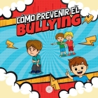 Cómo Prevenir el Bullying: Guía infantil con estrategias y consejos para detectar y combatir el acoso escolar Cover Image