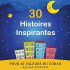 30 Histoires Inspirantes Pour 30 Valeurs du Coran Cover Image