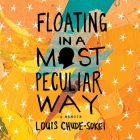 Floating in a Most Peculiar Way: A Memoir By Louis Chude-Sokei, Louis Chude-Sokei (Read by) Cover Image