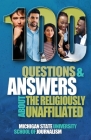100 Questions and Answers About the Religiously Unaffiliated: Nones, Agnostics, Atheists, Humanists, Freethinkers, Secularists and Skeptics Cover Image