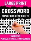 Large Print Crossword Puzzle Book For Adults: Crossword Puzzle Book For Senior And Adults Who Find Interest In Word Games To Make Enjoyment During Hol Cover Image
