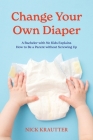 Change Your Own Diaper: A Bachelor with No Kids Explains How to Be a Parent without Screwing Up By Nick Krautter Cover Image