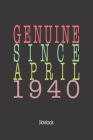Genuine Since April 1940: Notebook By Genuine Gifts Publishing Cover Image