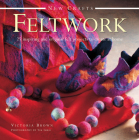 Feltwork: 25 Inspiring and Original Felt Projects to Create at Home (New Crafts) Cover Image