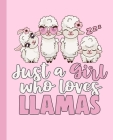 Just A Girl Who Loves Llamas Notebook: Pink Llama Notebook For Girls By Pretty Llama Prints Cover Image