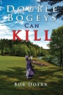 Double Bogeys Can Kill By Bob Doerr Cover Image