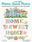 Home Sweet Home: Modern Cross Stitch Designs for Home and Garden By Cheryl McKinnon Cover Image