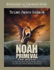 Noah - The Movie: An Epic Fantasy Movie Script About the Ancient World Before the Flood By Brian James Godawa Cover Image