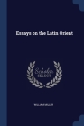Essays on the Latin Orient By William Miller Cover Image