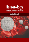 Hematology: The Red Cell and Its Diseases By Corbin Mitchell (Editor) Cover Image