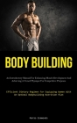 Body Building: An Introductory Manual For Enhancing Muscle Development And Achieving A Toned Physique For Competitive Purposes (Effic Cover Image
