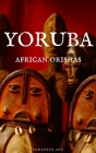 Yoruba: African Orishas By Yananiso Aku Cover Image