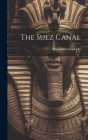 The Suez Canal By Wilson Sir Arnold T (Created by) Cover Image