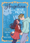 Angelica and the Bear Prince: (A Graphic Novel) By Trung Le Nguyen Cover Image