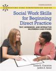 Social Work Skills for Beginning Direct Practice: Text, Workbook and Interactive Multimedia Case Studies By Linda Cummins, Judith Sevel Cover Image