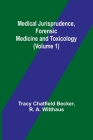 Medical Jurisprudence, Forensic medicine and Toxicology (Volume 1) By Tracy Chatfield Becker, R. A. Witthaus Cover Image