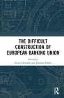 The Difficult Construction of European Banking Union Cover Image