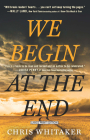 We Begin at the End By Chris Whitaker Cover Image