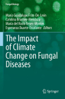 The Impact of Climate Change on Fungal Diseases (Fungal Biology) By María Guadalupe Frías-De-León (Editor), Carolina Brunner-Mendoza (Editor), María del Rocío Reyes-Montes (Editor) Cover Image