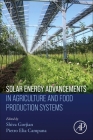 Solar Energy Advancements in Agriculture and Food Production Systems By Shiva Gorjian (Editor), Pietro Elia Campana (Editor) Cover Image