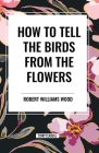 How to Tell the Birds from the Flowers Cover Image