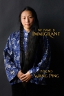 My Name Is Immigrant By Wang Ping Cover Image