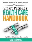 The Smart Patients Healthcare Handbook: A guide for taking control of your health By Laura Kuligowska Cover Image