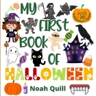 My first book of Halloween: Colorful picture book introduction to the spooky festival for kids ages 2-5. Try to guess the 20 Halloween characters By Noah Quill Cover Image