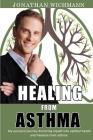 Healing from Asthma: My Personal Journey Doctoring Myself Into Optimal Health and Freedom from Asthma. Cover Image
