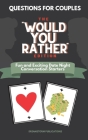 Questions for Couples: The Would You Rather Edition. Fun and Exciting Date Night Conversation Starters By Dreamstorm Publications Cover Image