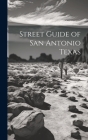 Street Guide of San Antonio Texas By Anonymous Cover Image