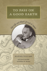 To Pass on a Good Earth: The Life and Work of Carl O. Sauer By Michael Williams, David Lowenthal (With), William M. Denevan (With) Cover Image
