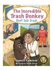 The Incredible Trash Donkey: Don't Talk Trash By Jeanette Kamciyan Cover Image
