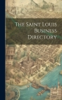 The Saint Louis Business Directory By Anonymous Cover Image