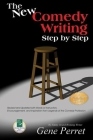The New Comedy Writing Step by Step: Revised and Updated with Words of Instruction, Encouragement, and Inspiration from Legends of the Comedy Professi Cover Image