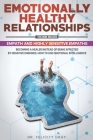 Emotionally Healthy Relationships: This Book Includes: Empath And Highly Sensitive Empaths: Becoming A Healer Instead Of Being Affected By Negative En By Felicity Gray Cover Image