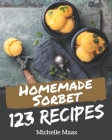123 Homemade Sorbet Recipes: Welcome to Sorbet Cookbook By Michelle Maas Cover Image