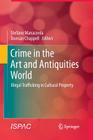 Crime in the Art and Antiquities World: Illegal Trafficking in Cultural Property By Stefano Manacorda (Editor), Duncan Chappell (Editor) Cover Image