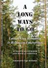 A Long Ways to Go; Lowell Guy Robinson & Robinson Enterprises By Martin Keith Marsh, David A. Comstock Cover Image