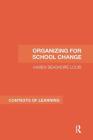 Organizing for Educational Change (Contexts of Learning) By Karen Seashore Louis Cover Image