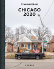 Chicago 2020 By Ryan Bakerink (Photographer), Ryan Bakerink, Tim McIlrath (Text by (Art/Photo Books)) Cover Image