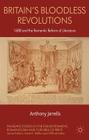 Britain's Bloodless Revolutions: 1688 and the Romantic Reform of Literature (Palgrave Studies in the Enlightenment) By A. Jarrells Cover Image