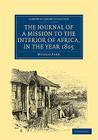 The Journal of a Mission to the Interior of Africa, in the Year 1805 (Cambridge Library Collection - African Studies) By Mungo Park Cover Image