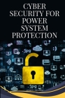 Cybersecurity for power system protection By Audrey J. Witcher Cover Image