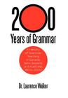 200 Years of Grammar: A History of Grammar Teaching in Canada, New Zealand, and Australia, 1800-2000 By Laurence Walker Cover Image