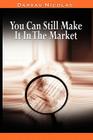 You Can Still Make It In The Market by Nicolas Darvas (the author of How I Made $2,000,000 In The Stock Market) Cover Image